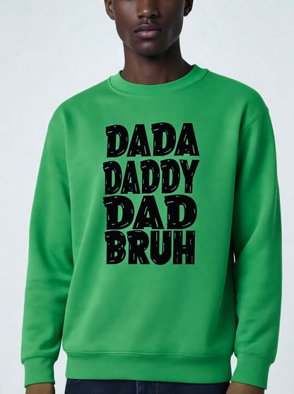 Dada Daddy Bruh Sweatshirt (More Colors)